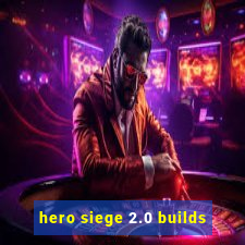 hero siege 2.0 builds